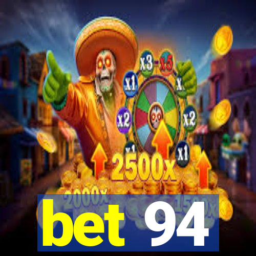 bet 94